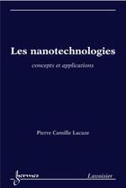 Couverture du livre « Les nanotechnologies. Concepts et applications : Concepts et applications » de Pierre Camille Lacaze aux éditions Hermes Science Publications