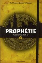 Couverture du livre « Prophétie t.1 ; le maître du jeu » de Jordan Weisman et Odom Mel aux éditions Bayard Jeunesse