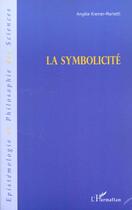 Couverture du livre « La symbolicité » de Angele Kremer-Marietti aux éditions L'harmattan
