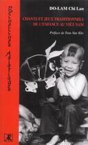 Couverture du livre « Chants et jeux traditionnels de l'enfance au viet nam » de Chi-Lan Do-Lam aux éditions L'harmattan