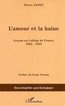 Couverture du livre « L'amour et la haine : Leçons au Collège de France 1924-1925 » de Pierre Janet aux éditions L'harmattan