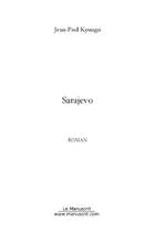 Couverture du livre « Sarajevo » de Jean-Paul Kyungu aux éditions Editions Le Manuscrit