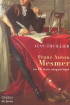 Couverture du livre « Franz anton mesmer ou l extase magnetique » de Thullier Jean aux éditions Phebus