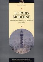 Couverture du livre « Le Paris moderne ; histoire des politiques d'hygiène (1855-1898) » de Fabienne Chevalier aux éditions Pu De Rennes