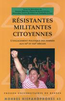 Couverture du livre « Résistantes, militantes, citoyennes ; l'engagement politique des femmes aux XXe et XXIe siècles » de  aux éditions Pu De Rennes