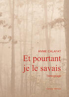 Couverture du livre « Et pourtant je le savais » de Annie Calafat aux éditions Benevent