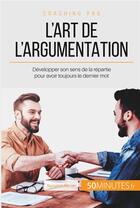 Couverture du livre « Comment avoir toujours le dernier mot ? développer son sens de la répartie » de Benjamin Fleron aux éditions 50minutes.fr