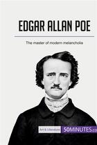 Couverture du livre « Edgar Allan Poe : the master of modern melancholia » de  aux éditions 50minutes.com