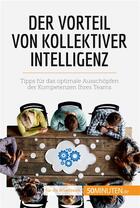 Couverture du livre « Der Vorteil von kollektiver Intelligenz : Tipps für das optimale Ausschopfen der Kompetenzen Ihres Teams » de Bronckart Veronique aux éditions 50minuten.de