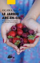 Couverture du livre « Le jardin arc-en-ciel » de Ito Ogawa aux éditions Editions Philippe Picquier