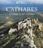 Couverture du livre « Cathares ; la terre et les hommes » de Michel Roquebert aux éditions Place Des Victoires