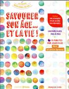 Couverture du livre « Savourer son âge... et la vie ! » de Francoise Dorn aux éditions Prisma