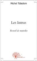 Couverture du livre « Les intrus » de Michel Tobelem aux éditions Edilivre