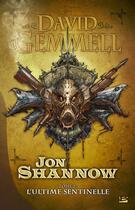 Couverture du livre « Jon Shannow Tome 2 : l'ultime sentinelle » de David Gemmell aux éditions Bragelonne