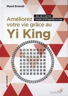 Couverture du livre « Améliorez votre vie grace au yi-king » de Maud Ernoult aux éditions Le Souffle D'or