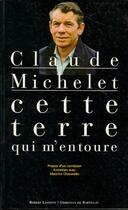 Couverture du livre « CETTE TERRE QUI M ENTOURE » de Claude Michelet aux éditions Bartillat