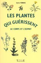 Couverture du livre « Les plantes qui guérissent le corps et l'esprit » de Sylvie Verbois aux éditions Trajectoire
