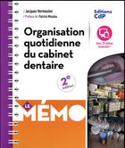Couverture du livre « Memo organisation quotidienne du cabinet dentaire » de Vermeulen Jacques aux éditions Cahiers De Protheses