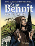 Couverture du livre « Saint Benoît ; l'âme de l'Europe » de Noel Gloesner et Monique Amiel aux éditions Triomphe