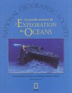 Couverture du livre « La grande aventure de l exploration des oceans » de Ballard Robert aux éditions National Geographic