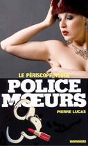 Couverture du livre « Police des moeurs t.95 ; le périscope rouge » de Pierre Lucas aux éditions Mount Silver