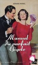 Couverture du livre « Manuel du parfait gigolo » de Morel G aux éditions Porc-epic