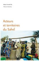 Couverture du livre « Acteurs et territoires du Sahel » de Abdoul Hameth Ba aux éditions Ens Editions