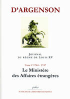 Couverture du livre « Journal du règne de Louis XV t.5 (1744-1747) ; le ministère des affaires étrangères » de D'Argenson aux éditions Paleo