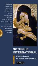Couverture du livre « Gothique International ; L'Art En France Au Temps De Charles Vi » de Ines Villela-Petit aux éditions Hazan