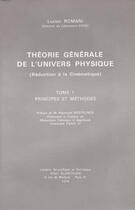 Couverture du livre « Théorie générale de l'univers physique t.1 ; principes et méthodes » de Lucien Romani aux éditions Blanchard
