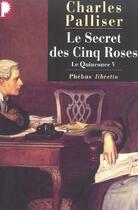 Couverture du livre « Le quinconce V ; le secret des cinq roses » de Charles Palliser aux éditions Libretto
