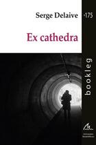 Couverture du livre « Ex cathedra » de Serge Delaive aux éditions Maelstrom