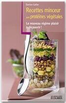 Couverture du livre « Recettes minceur aux protéines végétales » de Galtier Damien aux éditions Ixelles Editions