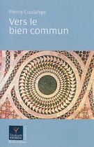 Couverture du livre « Vers le bien commun » de Pierre Coulange aux éditions Parole Et Silence