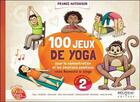 Couverture du livre « 100 jeux de yoga ; pour la concentration et les emotions positives avec Namasté le singe » de France Hutchison aux éditions Beliveau