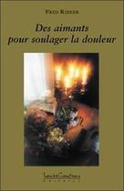 Couverture du livre « Des aimants pour soulager la douleur » de Fred Rinker aux éditions Louise Courteau