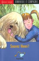 Couverture du livre « Sauvez Henri ! » de Leanne Franson et Yvon Brochu aux éditions Dominique Et Compagnie
