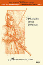 Couverture du livre « Françoise-Marie Jacquelin » de Marie-Christine Levesque et Serge Bouchard aux éditions Lux Canada