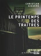 Couverture du livre « Le printemps des traîtres » de Christian Giguere aux éditions Heliotrope