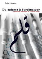 Couverture du livre « Du calame à l'ordinateur ; l'évolution graphique de l'écriture arabe » de Stefan Moginet aux éditions Perrousseaux