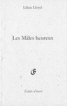 Couverture du livre « Les mâles heureux » de Lilian Lloyd aux éditions Eclats D'encre