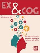 Couverture du livre « Ex&cog : stimulation des fonctions cognitives et exécutives de l'adolescent et de l'adulte » de Florinne Lefebvre-Pisano aux éditions Mot A Mot Editions