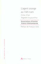 Couverture du livre « L'agent orange au viet-nam - crime d'hier, tragedie d'aujourd'hui » de Association D'Amitie aux éditions Tiresias