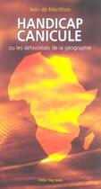 Couverture du livre « Handicap canicule ou les defavorises de la geographie » de Jean De Menthon aux éditions Lbm