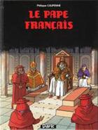 Couverture du livre « Le pape français » de Philippe Caupenne aux éditions Daric