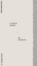 Couverture du livre « À quoi tient le design » de Pierre-Damien Huyghe aux éditions De L'incidence