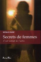 Couverture du livre « Secrets de femmes : à cet instant de l'autre » de Nathalie Cougny aux éditions Au Pays Reve