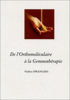 Couverture du livre « De l'orthomoléculaire à la gemmothérapie » de Nadine Sprangers aux éditions Amyris