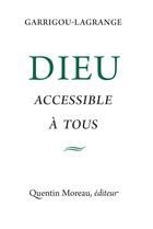 Couverture du livre « Dieu accessible à tous » de Reginald Garrigou-Lagrande aux éditions Quentin Moreau