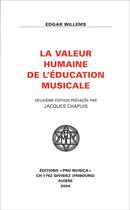 Couverture du livre « La valeur humaine de l'éducation musicale » de Edgar Willems aux éditions Pro Musica